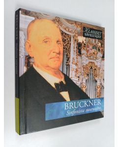 käytetty kirja Bruckner : Sinfonista suuruutta (CD- kirja)