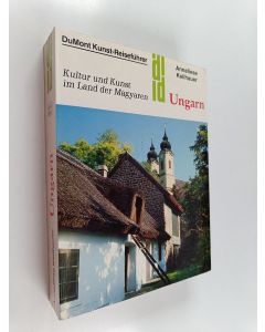 Kirjailijan Anneliese Keilhauer käytetty kirja Ungarn : Kultur und Kunst im Land der Magyaren