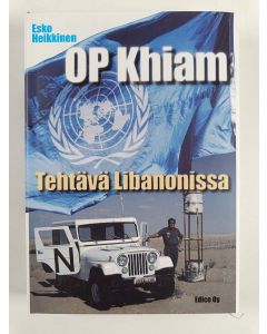 Kirjailijan Esko Heikkinen käytetty kirja OP Khiam : tehtävä Libanonissa