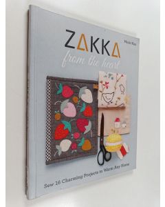 Kirjailijan Minki Kim käytetty kirja Zakka from the heart : sew 16 charming projects to warm any home