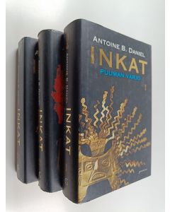 Kirjailijan Antoine B. Daniel käytetty kirja Inkat 1-3 : Puuman varjo ; Soturin voima ; Vuoren valo