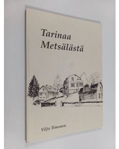Kirjailijan Viljo Timonen käytetty kirja Tarinaa Metsälästä