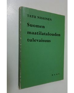 Kirjailijan Tatu Nissinen käytetty kirja Suomen maatilatalouden tulevaisuus
