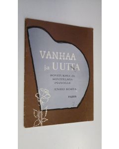 Kirjailijan Sten Ducander käytetty teos Vanhaa ja uutta : Sovituksia ja sovitelmia pianolle