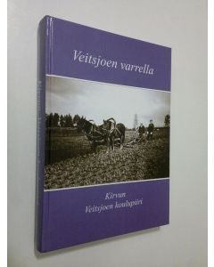 Kirjailijan Alli ym. Hosiaisluoma-Karppinen käytetty kirja Veitsjoen varrella : Kirvun Veitsjoen koulupiiri