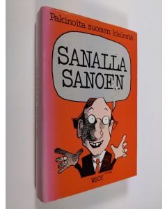 Kirjailijan toim Maija Länsimäki käytetty kirja Sanalla sanoen : pakinoita suomen kielestä