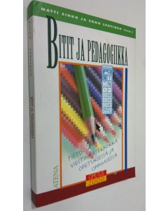 Kirjailijan Matti Sinko käytetty kirja Bitit ja pedagogiikka : tieto- ja viestintätekniikka opetuksessa ja oppimisessa
