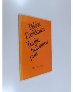 Kirjailijan Pekka Parkkinen käytetty kirja Tuulia heiluttava puu
