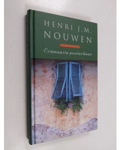 Kirjailijan Henri J. M. Nouwen käytetty kirja Erämaasta puutarhaan