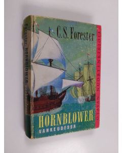 Kirjailijan C. S. Forester käytetty kirja Hornblower vankeudessa : seikkailuromaani
