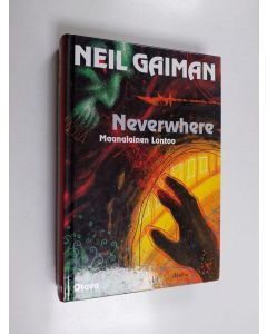 Kirjailijan Neil Gaiman käytetty kirja Neverwhere - maanalainen Lontoo