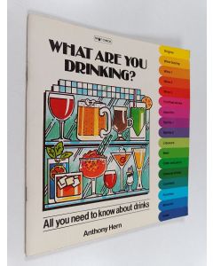 Kirjailijan Anthony Hern käytetty teos What are You Drinking? - All You Need to Know about Drinks