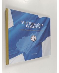 Kirjailijan Pertti Vuori käytetty kirja Veteraania ei jätetty : Etelä-Karjalan Sotaveteraanipiirin historiaa