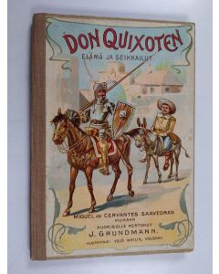 Kirjailijan Miguel de Cervantes Saavedra käytetty kirja Jalon La Manchan sankarin Don Quixoten elämä ja seikkailut - Don Quixoten elämä ja seikkailut