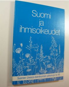 käytetty kirja Ihmisoikeudet Suomessa : raportti Suomen Unesco-toimikunnan Espoossa 8.-9.12.1988 järjestämästä seminaarista Ihmisoikeudet Suomessa