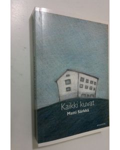 Kirjailijan Matti Särkkä käytetty kirja Kaikki kuvat (ERINOMAINEN)