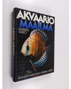 Kirjailijan Markku Varjo käytetty kirja Akvaariomaailma : akvaarioharrastajan käsikirja