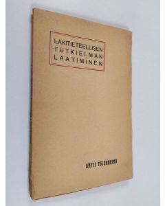 Kirjailijan Antti Tulenheimo käytetty kirja Lakitieteellisen tutkielman laatiminen : Albert Striemerin oppaan mukaan Suomen oloihin sovitettu