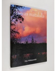 Kirjailijan Eija Pihlajamäki käytetty kirja Taivas matalalla
