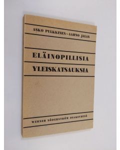 Kirjailijan Asko Pulkkinen käytetty kirja Eläinopillisia yleiskatsauksia