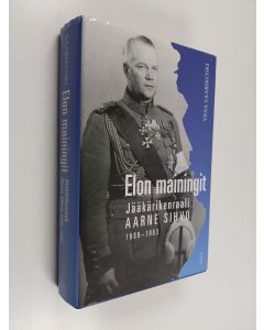 Kirjailijan Vesa Saarikoski käytetty kirja Elon mainingit : jääkärikenraali Aarne Sihvo 1889-1963