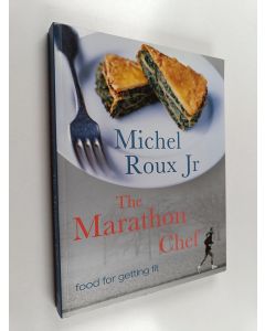 Kirjailijan Michel Roux käytetty kirja The Marathon Chef - Food for Getting Fit