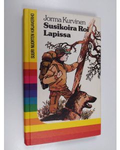 Kirjailijan Jorma Kurvinen käytetty kirja Susikoira Roi Lapissa
