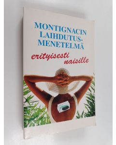 Kirjailijan Michel Montignac käytetty kirja Montignacin laihdutusmenetelmä, erityisesti naisille