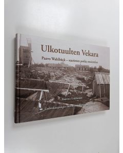 Kirjailijan Kaarina Liukkonen käytetty kirja Ulkotuulten Vekara : Paavo Wahlbäck, saariston poika muistelee (ERINOMAINEN)