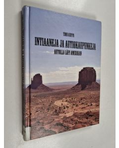 Kirjailijan Timo Kiippa käytetty kirja Intiaaneja ja autiokaupunkeja - autolla läpi Amerikan