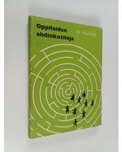 Kirjailijan M. Tramer käytetty kirja Oppilaiden ahdinkotiloja
