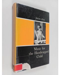 Kirjailijan Juliette Alvin käytetty kirja Music for the handicapped child