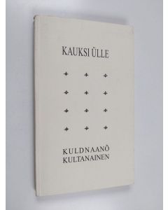 Kirjailijan Ülle Kauksi käytetty kirja Kuldnaanõ Kultanainen - Kultanainen