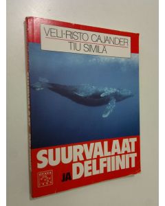 Kirjailijan Veli-Risto Cajander käytetty kirja Suurvalaat ja delfiinit : merten viisaat valtiaat