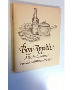 Tekijän Tuula Nieminen  käytetty kirja Bon appetit : alkoholijuomat ruoanvalmistuksessa