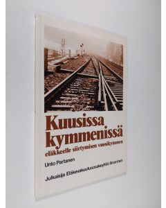 Kirjailijan Unto Partanen käytetty kirja Kuusissa kymmenissä : eläkkeelle siirtymisen vuosikymmen