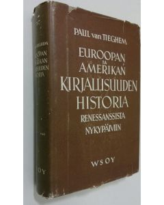 Kirjailijan Paul van Tieghem käytetty kirja Euroopan ja Amerikan kirjallisuuden historia renessanssista nykypäiviin