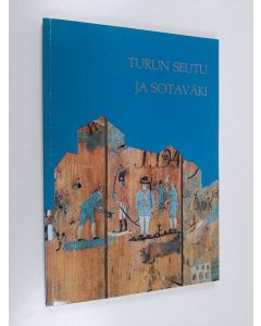 Kirjailijan Aaro Aitamäki käytetty kirja Turun seutu ja sotaväki : piirteitä alueen varuskunnallisesta kehityksestä ja sotilaselämästä