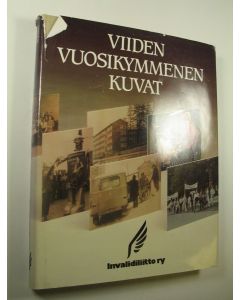 käytetty kirja Viiden vuosikymmenen kuvat : Invalidiliitto 1938-1988