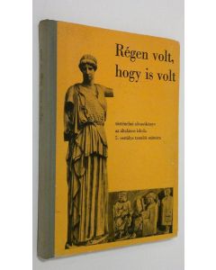 Kirjailijan Filla Istvan käytetty kirja Regen volt, hogy is volt : Törtenelmi olvasokönyv az altalanos iskola 5. osztalya tanuloi szamara