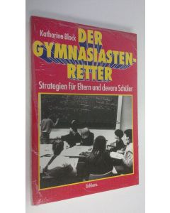 Kirjailijan Katharina Bloxk käytetty kirja Der Gymnasiastenbetter : Strategien fur Eltern und clevere Schuler (UUSI)