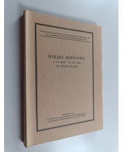 käytetty kirja Mikael Soininen : 3.XI.1860-12.III.1924 : muistojulkaisu