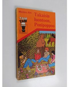 Kirjailijan Monica Alm käytetty kirja Takaisin luontoon, ponipoppoo