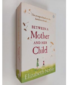 Kirjailijan Elizabeth Noble käytetty kirja Between a Mother and Her Child