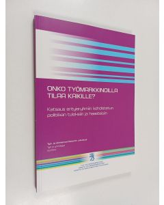 Kirjailijan Rita Asplund & Pertti Koistinen käytetty kirja Onko työmarkkinoilla tilaa kaikille? : katsaus erityisryhmiin kohdistetun politiikan tuloksiin ja haasteisiin