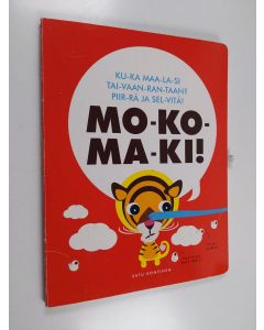 Kirjailijan Satu Kontinen käytetty kirja Mo-ko-ma-ki! : ku-ka maa-la-si tai-vaan-ran-taan? : piir-rä ja sel-vi-tä! - Mokomaki! - Kuka maalasi taivaanrantaan? - Taivaanrannan maalarit