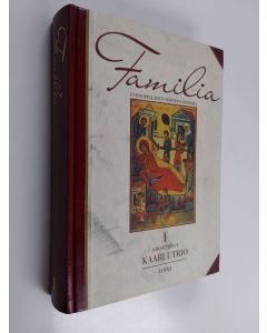 Kirjailijan Kaari Utrio käytetty teos Familia 1 : eurooppalaisen perheen historia : Perhe kansojen meressä - ensimmäinen vuosisata