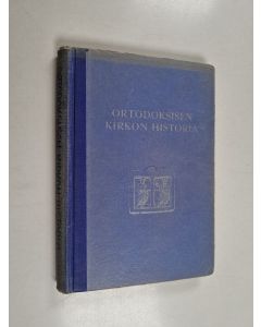 Kirjailijan Heikki Kirkinen & Viktor Railas käytetty kirja Ortodoksisen kirkon historia seminaareja ja lukioita varten