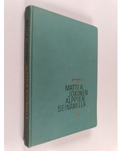 Kirjailijan Matti Antero Jokinen käytetty kirja Alppien seinämillä