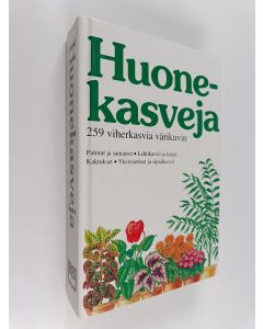 käytetty kirja Huonekasveja : 259 viherkasvia värikuvin